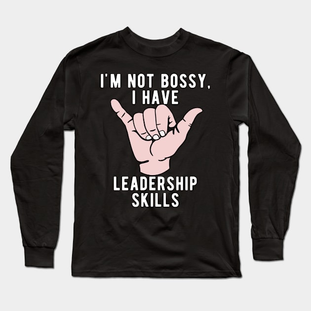 i’m not bossy i have leadership skills - shaka version Long Sleeve T-Shirt by winwinshirt